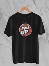 Fed Up (Unisex T-Shirt)